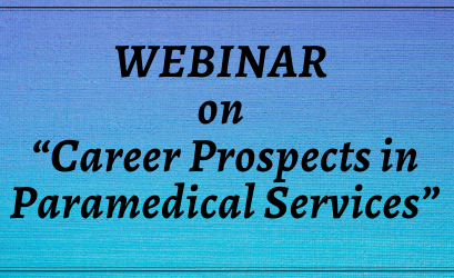 WEBINAR on “Career Prospects in Paramedical Services”